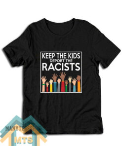 Keep The Kids Deport The Racists Defend Daca T-Shirt