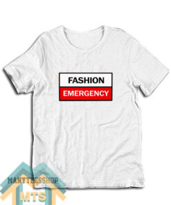 Made Fashion Emergency Quotes T-Shirt