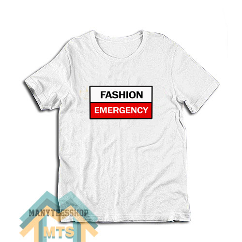 Made Fashion Emergency Quotes T-Shirt