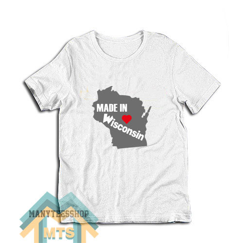 Made In Wisconsin T-Shirt