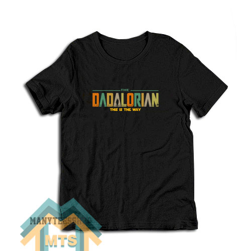 Dadalorian This Is The Way Father Star Wars Mandalorian T-Shirt