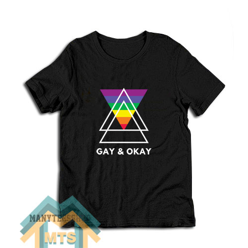 Gay And Okay T-Shirt