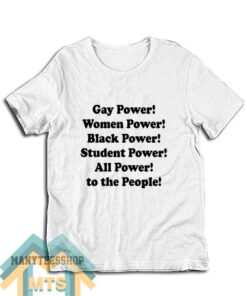 Gay Power Women Power Black Power T-Shirt