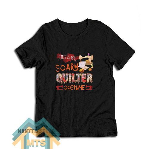 Halloween This Is My Scary Quilter Costume T-Shirt
