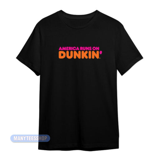 America Runs On Dunkin T-Shirt
