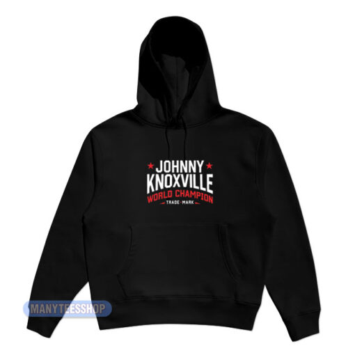 Johnny Knoxville World Champion Trade Mark Hoodie