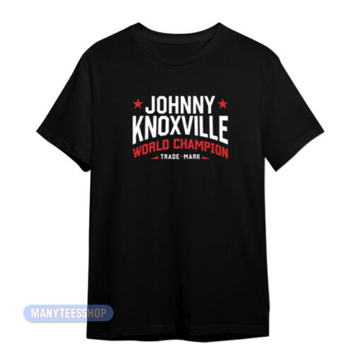 Johnny Knoxville World Champion Trade Mark T-Shirt