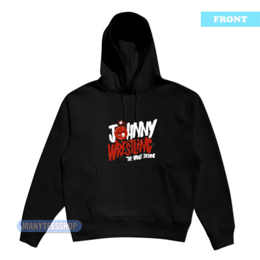 Johnny Wrestling The Whole Shebang Hoodie