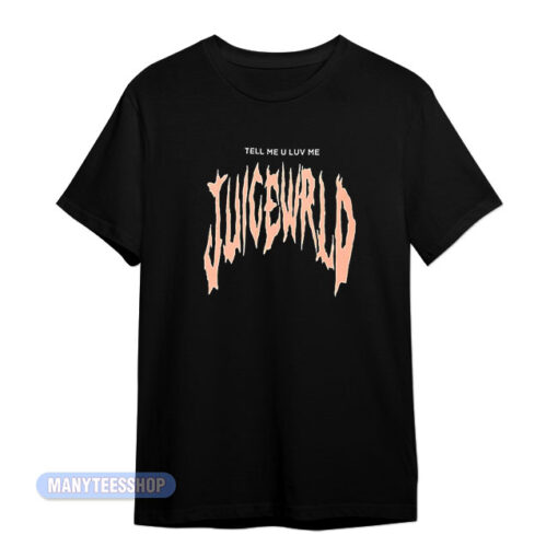 Juice Wrld Tell Me U Luv Me T-Shirt