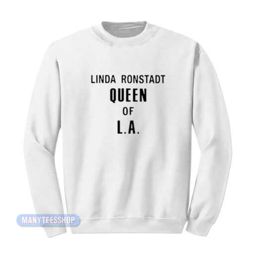 Linda Ronstadt Queen Of LA Sweatshirt