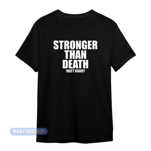 Stronger Than Death Matt Hardy T-Shirt