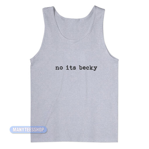 Taylor Swift No Its Becky Tank Top