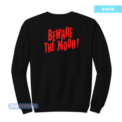 An American Werewolf Beware The Moon Sweatshirt