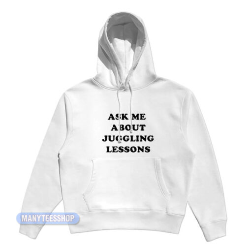 Ask Me About Juggling Lessons Hoodie