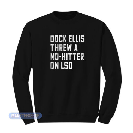 Dock Ellis Threw A No Hitter On Lsd Sweatshirt