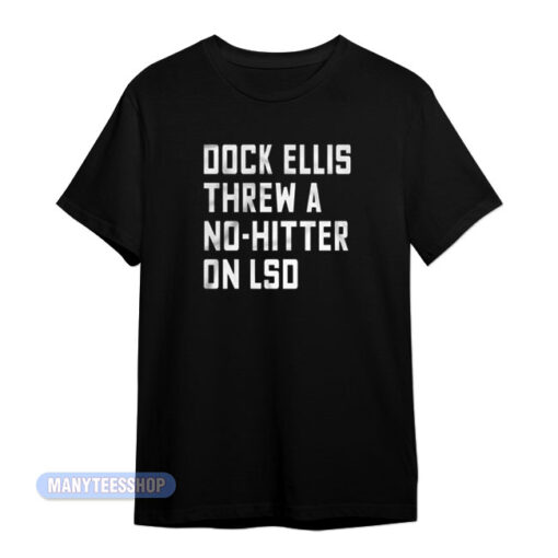 Dock Ellis Threw A No Hitter On Lsd T-Shirt