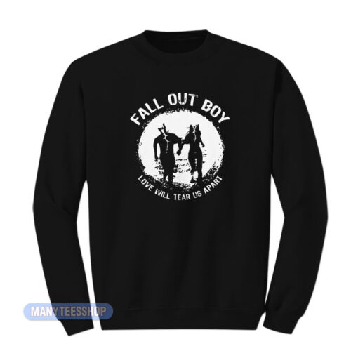 Fall Out Boy Love Will Tear Us Apart Sweatshirt