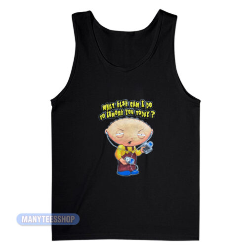 Family Guy What Else Can I Do To Ignore You Tank Top