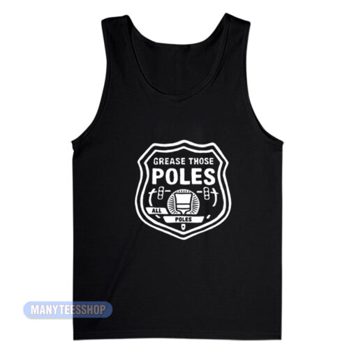 Grease Those Poles All The Poles Tank Top