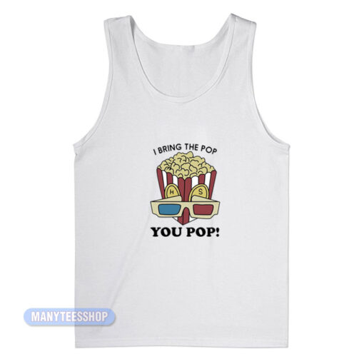 Harry Styles I Bring The Pop You Pop Tank Top