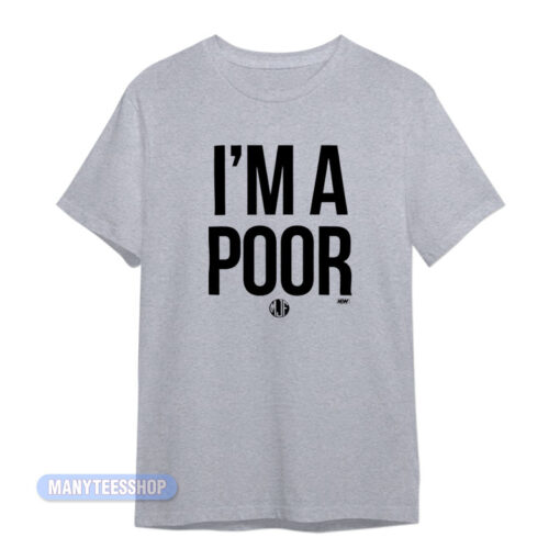 I'm A Poor Mjf T-Shirt