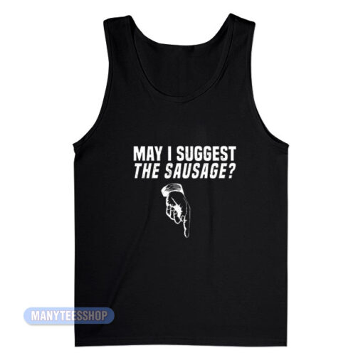 May I Suggest The Sausage Tank Top