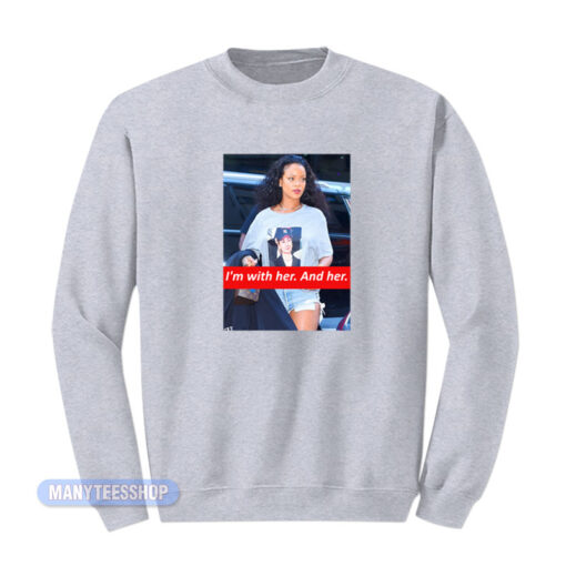 Rihanna Hillary Clinton I'm With Her Sweatshirt