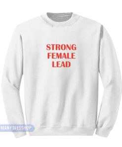 Ruby Rose Strong Female Lead Sweatshirt