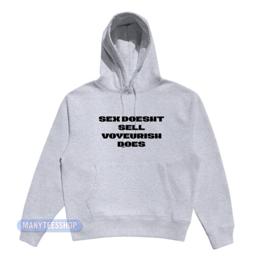Sex Doesn't Sell Voyeurism Does Hoodie