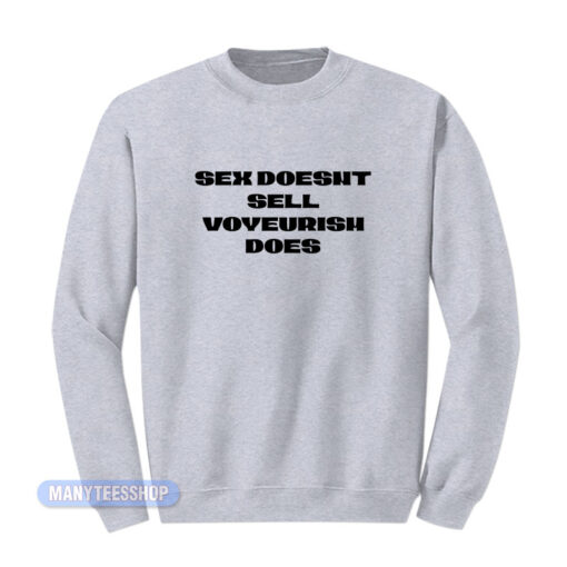 Sex Doesn't Sell Voyeurism Does Sweatshirt