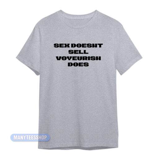 Sex Doesn't Sell Voyeurism Does T-Shirt
