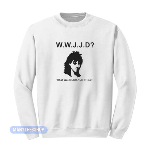 WWJJD What Would Joan Jett Do Sweatshirt