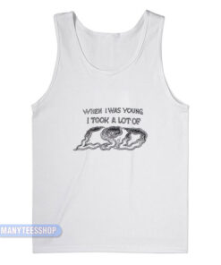 When I Was Young I Took A Lot Of LSD Tank Top