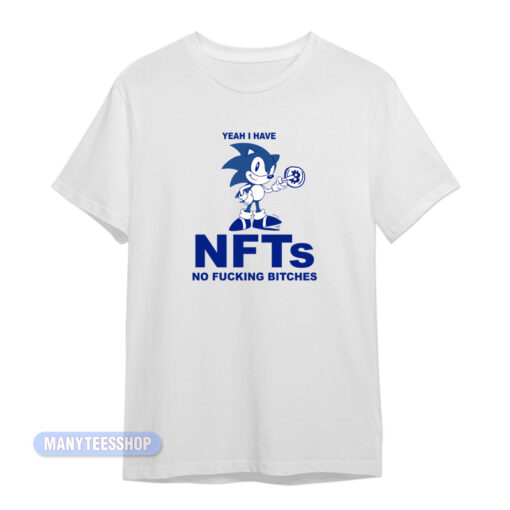 Yeah I Have NFTs No Fucking Bitches T-Shirt