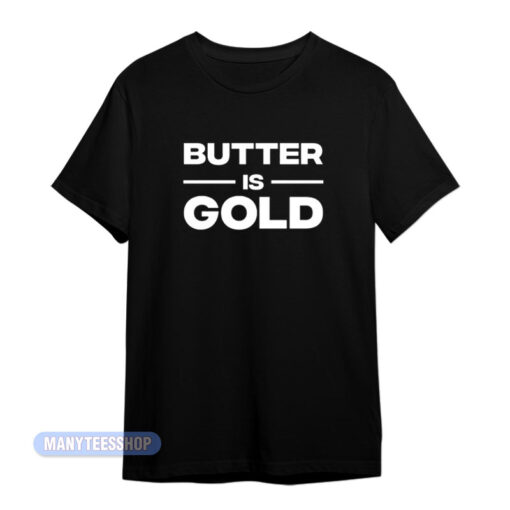 Butter Is Gold T-Shirt