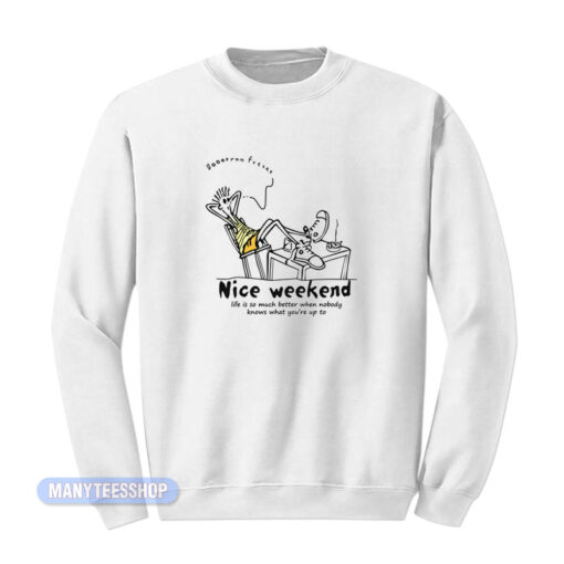 Call Me By Your Name Nice Weekend Sweatshirt