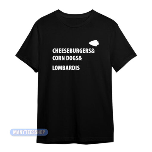 Cheeseburgers Corn Dogs Lombardis T-Shirt
