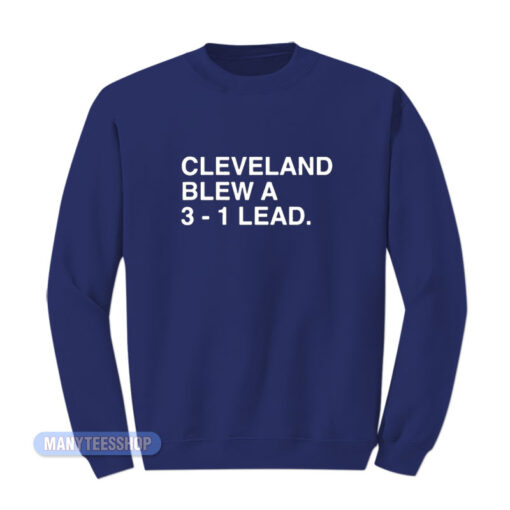 Cleveland Blew A 3-1 Lead Sweatshirt