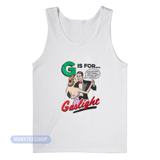 G Is For Gaslight Tank Top