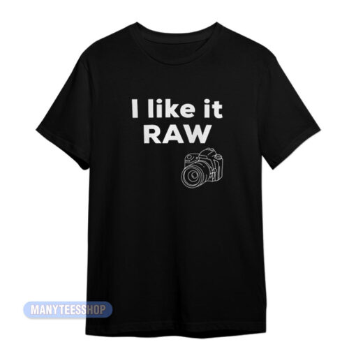 I Like It Raw Camera T-Shirt