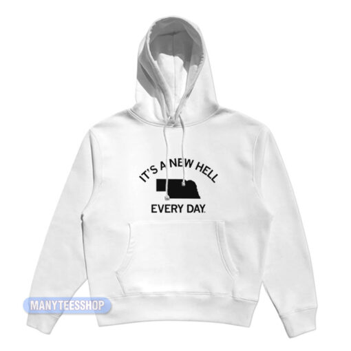 It's A New Hell Every Day Hoodie