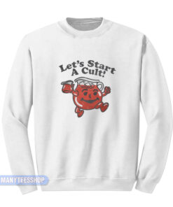 Let's Start A Cult Sweatshirt