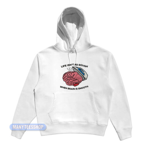 When Brain Is Smooth Hoodie