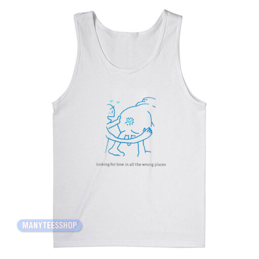 Looking For Love In All The Wrong Places Tank Top