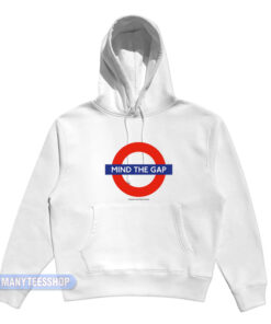 Mind The Gap Hoodie