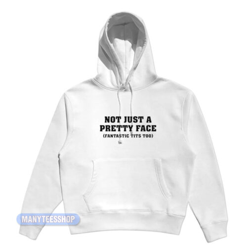 Not Just A Pretty Face Hoodie