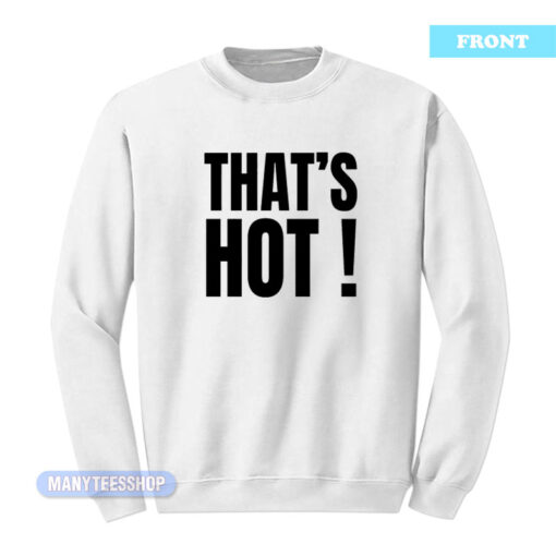 Paris Hilton Thats Hot Your Not Sweatshirt