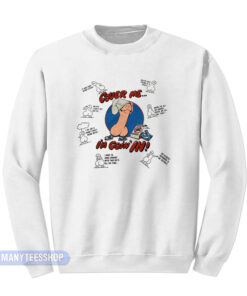 Safe Sex Cover Me I'm Going In Sweatshirt