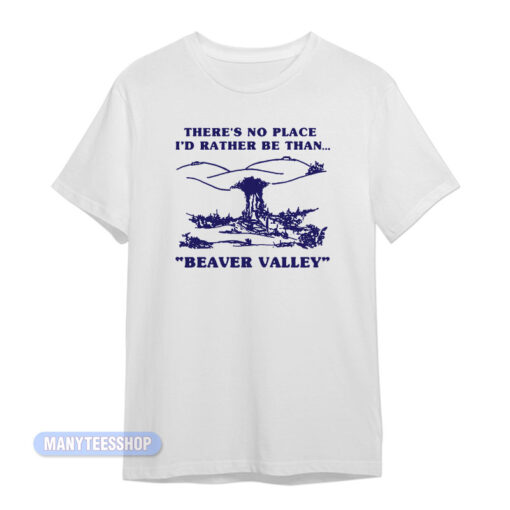 I'd Rather Beaver Valley T-Shirt