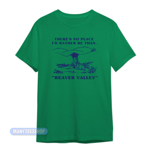 I'd Rather Beaver Valley T-Shirt